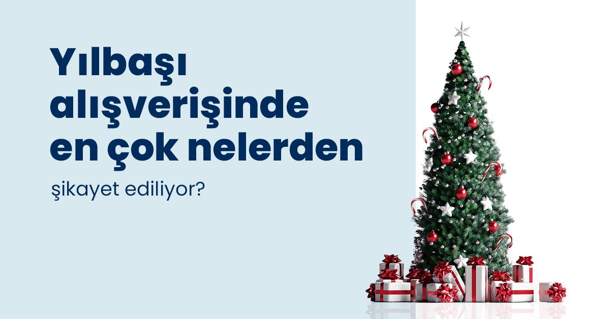 Yılbaşı alışverişinde en çok nelerden şikayet ediliyor?