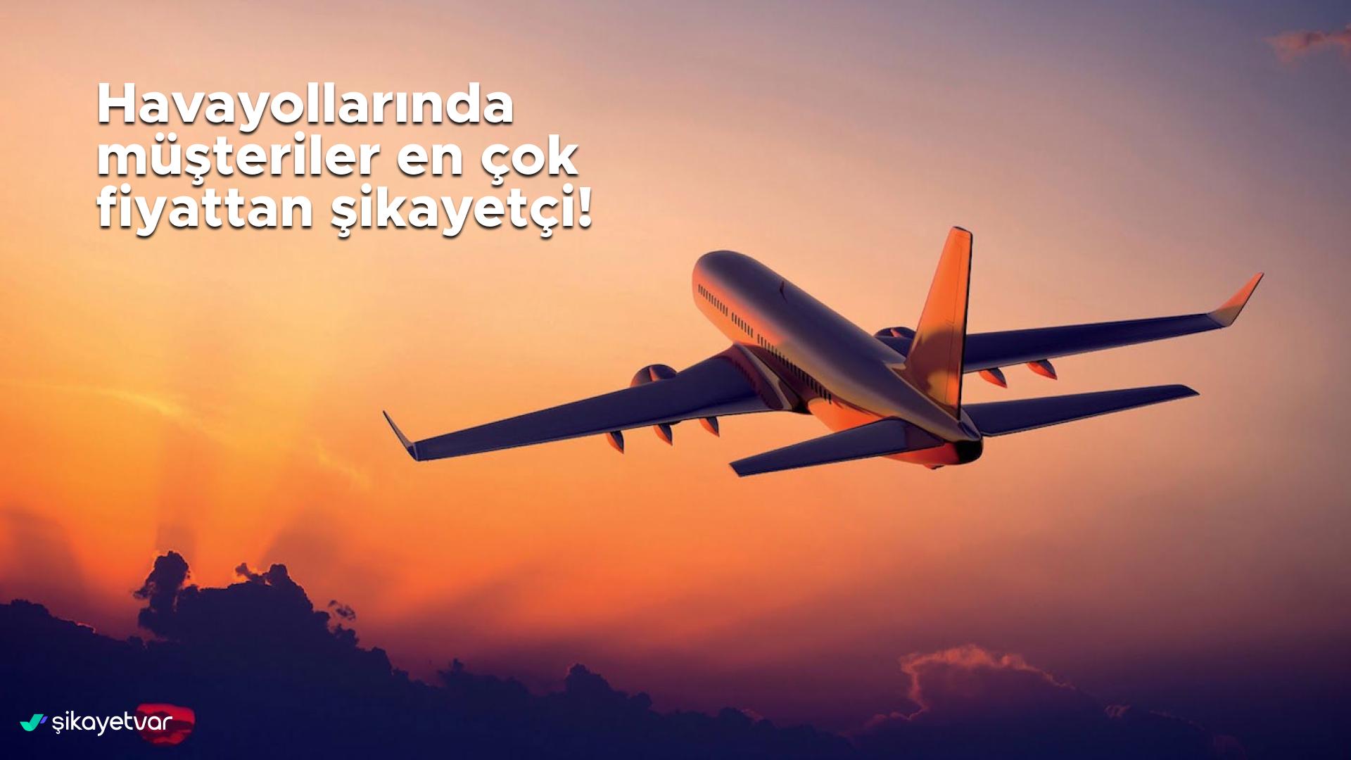Havayolu Firmalarında En Çok Gelen Şikayet Bilet Fiyatları Hakkında!