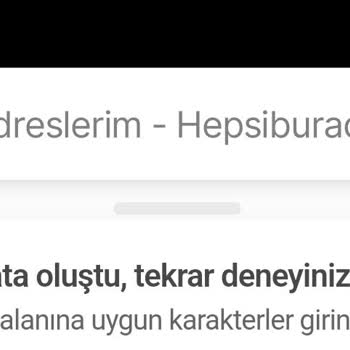 Hepsiburada Adres Bilgilerimi Ekleyemiyorum
