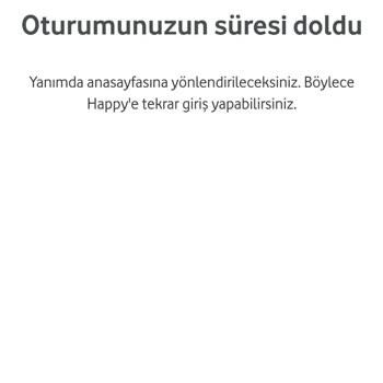 Vodafone Happy Oturumunuzun Süresi Doldu