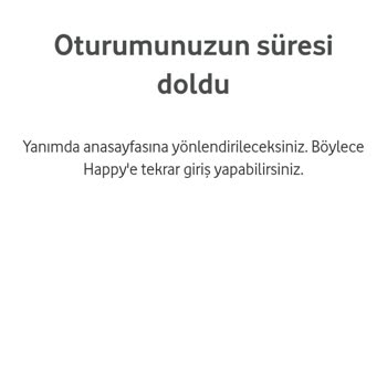 Vodafone Happy Oturumun Süresi Doldu