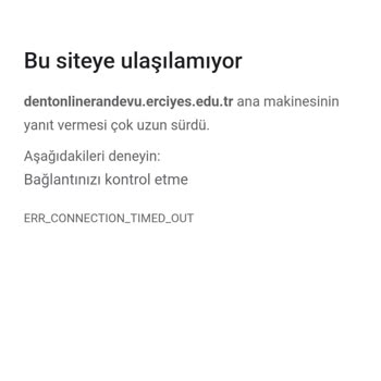 Erciyes Üniversitesi Diş Hekimliği Fakültesi Randevu Alamama Ve Bir An Önce Çözüm Bulunması