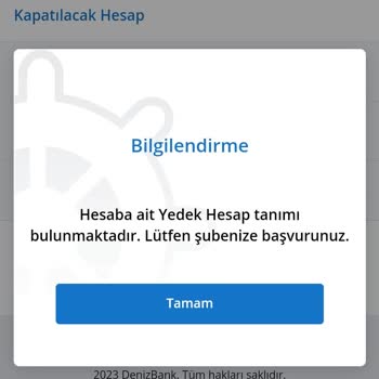 Denizbank Hesaba Ait Yedek Hesabım Bulunmamasına Rağmen Kapatamıyorum