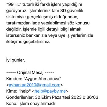 PaybyMe Onaylanmamış İşlemin Parasını İade Talebini Ret Etmişler.