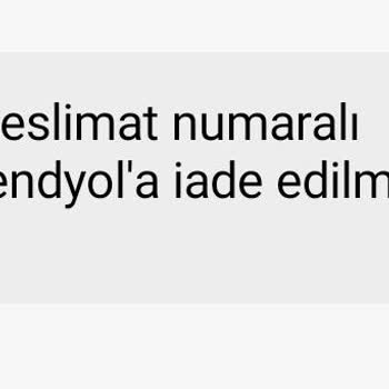 Trendyol Express Kargom Habersiz İade Edildi!