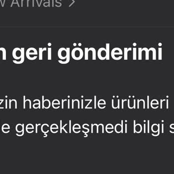 New Arrivals İade Sorunu Ve Muhatap Bulamama