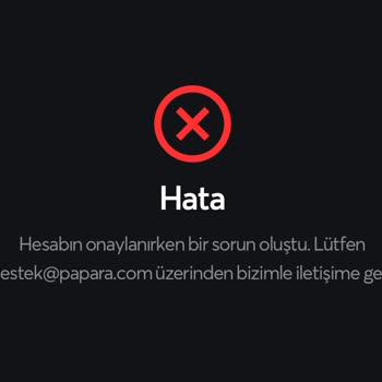 Papara Hesap Onaylama Hata