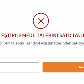 Trendyol Ürünüm İptal Edilmiyor