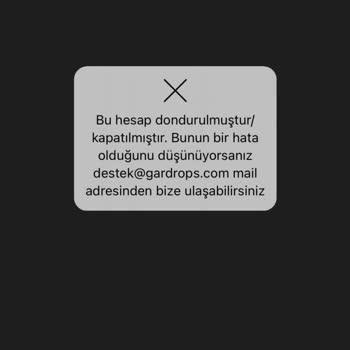 Gardrops Haksız Yere Benim Hesabımı Kapattı