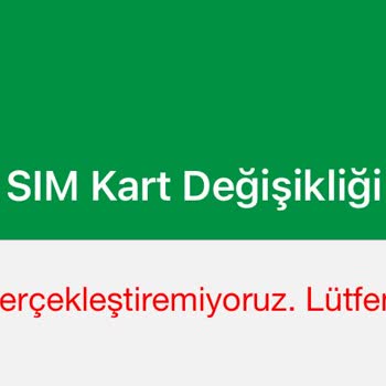 Garanti Bankası Sim Kart Değişikliği Yapamıyorum