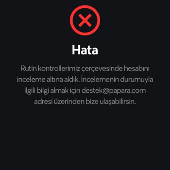 Papara Hesabımı "Rutin Kontroller Çerçevesinde" İncelemeye Aldı