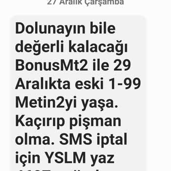 BONUSMT2 İstemediğim Halde Her Gün 4-5 Tane SMS Atıyor, Şikayetçiyim!