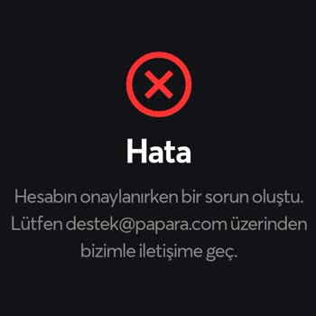 Papara Hesap Onayı Sorunu Yaşıyorum