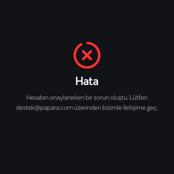 Papara Hesap Onay Hatası
