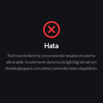 Papara Hesabım İnceleme Altında
