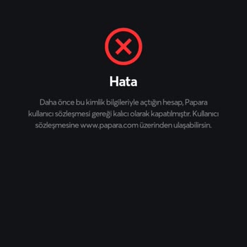 Papara Kullanıcı Sözleşmesi Gereği Hesap Kullanıma Kapatıldı Uyarısı