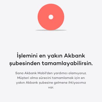 ! Akbank Müşterisi Olamıyorum!