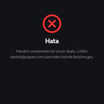 Papara Hesabınızı Onaylarken Sorun Oluştu Hatası!