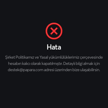 Papara Hesabım Kapatıldı Açılmasını Talep Ediyorum