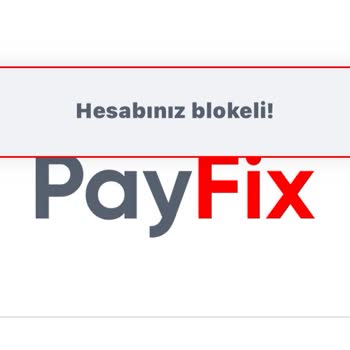 Payfix Hesabım Durduk Yere Bloke Edildi