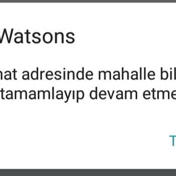 Watsons Adresinizde Mahalle Bilgisi Eksik Uyarısı Veriyor