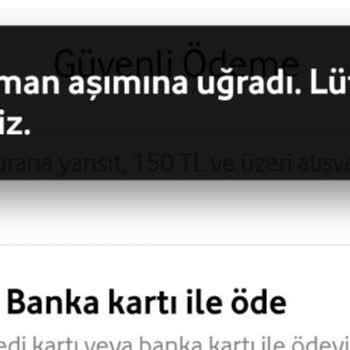 Vodafone Her Şey Yanımda Ödeme Sırasında Zaman Aşımı Hatası