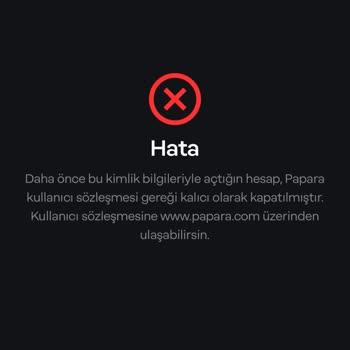 Papara Kullanıcı Sözleşmesi Kalıcı Hesap Kapanma