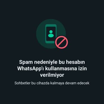 WhatsApp Kullanamıyorum Spam Yedi Durduk Yere