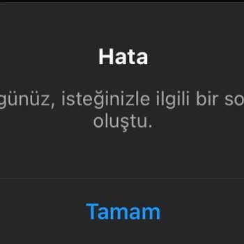 Instagram'da "Üzgünüz, İsteğinizle İlgili Bir Sorun Oluştu." Hatası