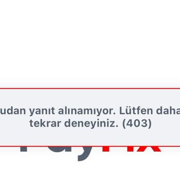 Payfix Hesabıma Giremiyorum 403 Hata Veriyor