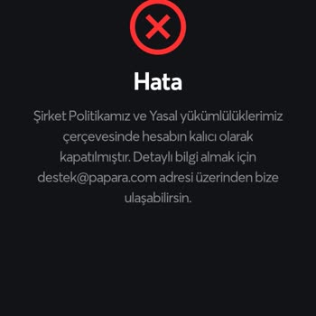 Papara Hesabım Sebepsiz Yere Kalıcı Olarak Bloke Oldu