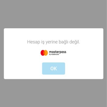 Masterpass Hesap İs Yerine Bağlı Değil Hatası