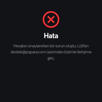 Papara Hesabın Onaylanırken Bir Sorun Oluştu