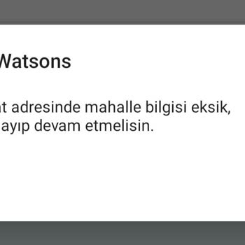 Watsons Mahalle Ve Adreste Hata Veriyor Sipariş Veremiyorum