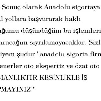 Anadolu Sigorta Pişmanlıktır Kesinlikle İş Yapmayınız!