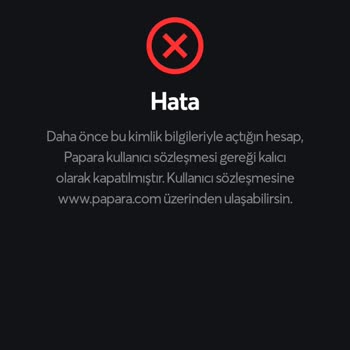Papara Kimlik Bilgileriyle Önceden Açtığım Hesap Kapatılmıştır