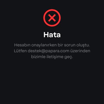 Papara ''Hesabınız Onaylanırken Bir Sorun Oluştu'' Hatası!