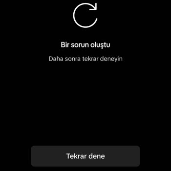 TikTok Bir Sorun Oluştu Daha Sonra Tekrar Deneyiniz