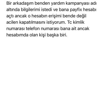 Yardım Adı Altında Kişisel Bilgilerimle Payfix Hesabı Açıldı!