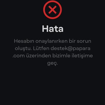 Papara Hesap Onaylanma Hatası