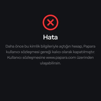 İlk Defa Papara Hesabı Açmama Rağmen Hesap Kalıcı Olarak Kapatıldı