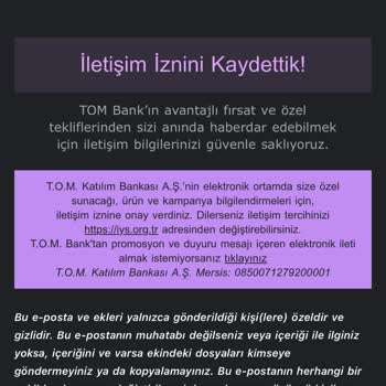 Hadi - TOMBANK T. O. M. Katılım Bilgim Olmadan İletişim İzni Verdiğim Maili Aldım