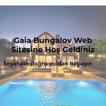 Gaia Bungalov Rezervasyon Yaptırdım