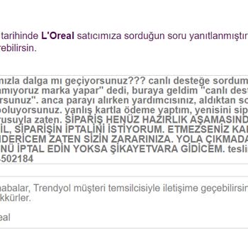 Loreal Daha Hazırlanmayan Siparişi İptal Etmiyor Zorla Kargoya Veriyor