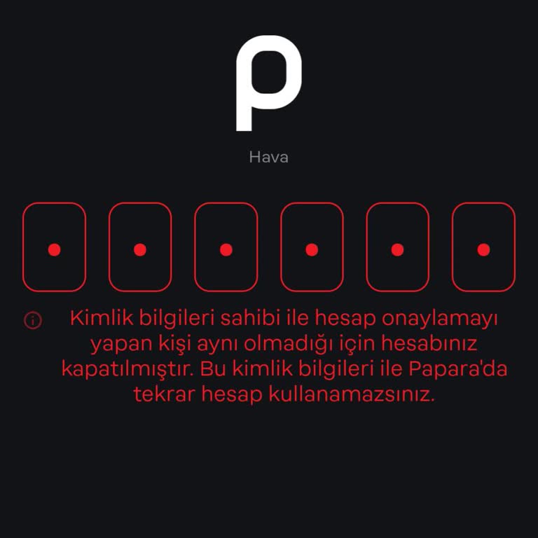 Oğlumun Papara Hesabı Kendi Kimlik Bilgilerimi Girdiğim İçin Kapandı