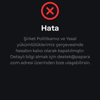 Papara Hesabım Durduk Yere Kapatıldı