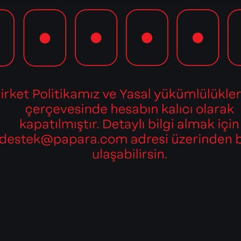 Papara Hesabım 61.000 Param Olduğu Halde Sebepsiz Kalıcı Kapatılmıştı