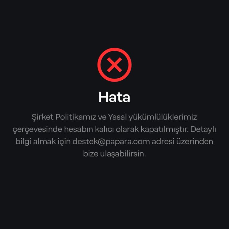 Papara Hesabımın Haksız Yere Kapatılması Ve Yeniden Açılması Talebi!