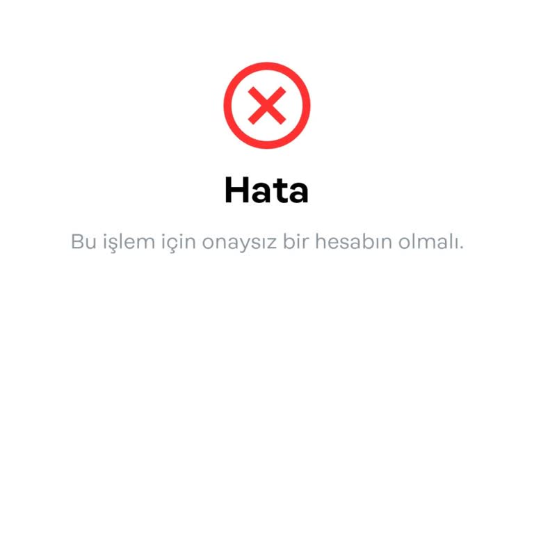 Papara Hesap Onaylarken "Bu İşlem İçin Onaysız Hesap Gerekiyor Yazıyor!