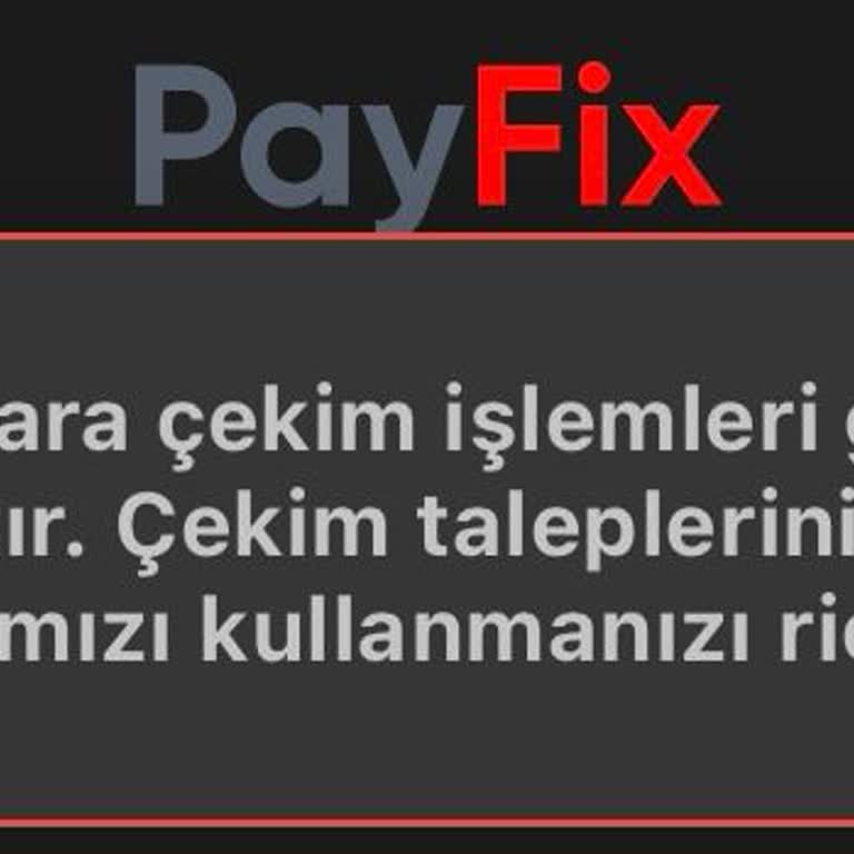 Payfix Para Çekim Sorunu: 12 Saatlik Mağduriyet Ve Müşteri Hizmetlerine Erişememe